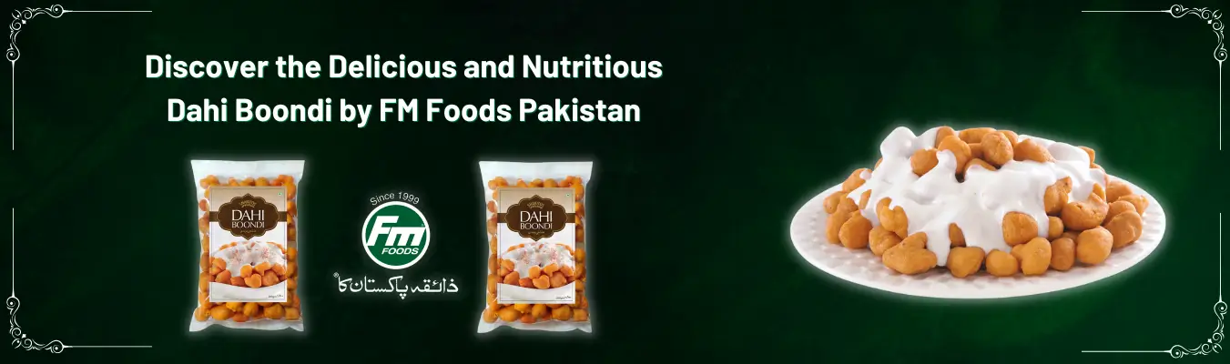 Discover the Delicious and Nutritious Dahi Boondi by FM Foods Pakistan