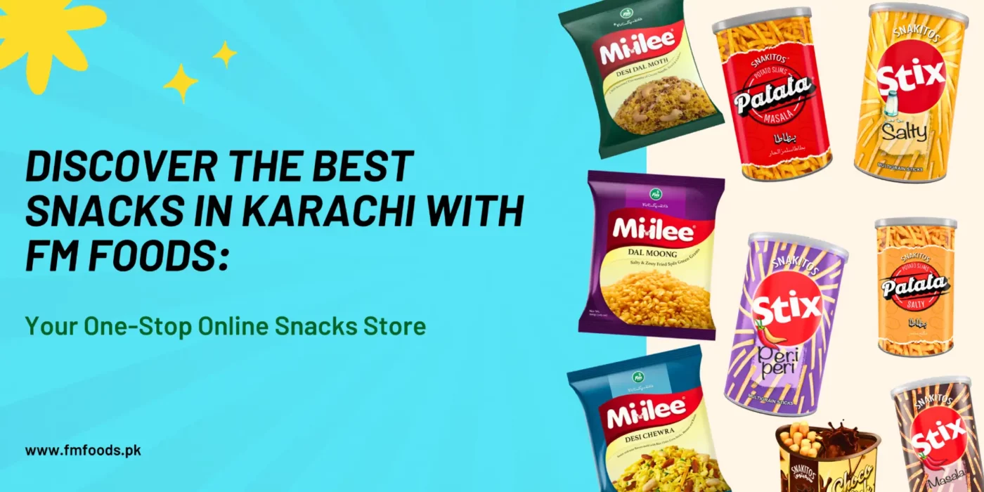 Best Snacks in Karachi with FM Foods