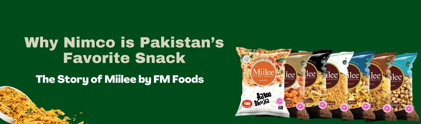 Why Nimco is Pakistan’s Favorite Snack: The Story of Miilee by FM Foods