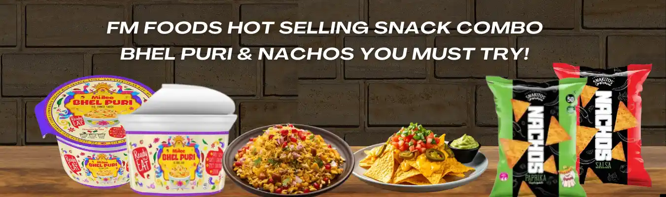 FM Foods Hot Selling Snack Combo – Bhel Puri & Nachos You Must Try